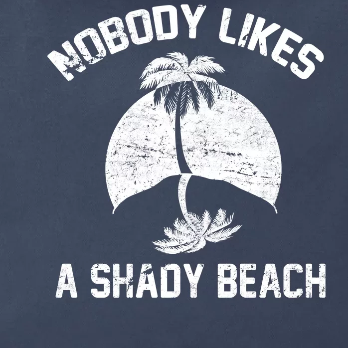 Nobody Likes A Shady Beach Zip Tote Bag