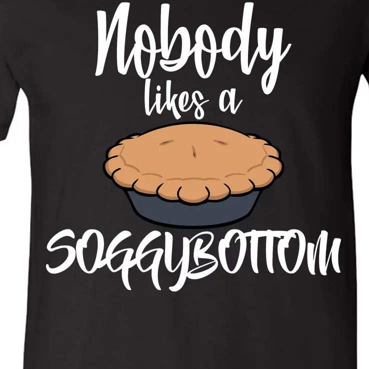 Nobody likes A Soggy Bottom Funny Baking V-Neck T-Shirt