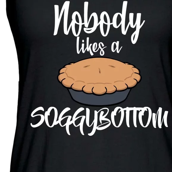 Nobody likes A Soggy Bottom Funny Baking Ladies Essential Flowy Tank