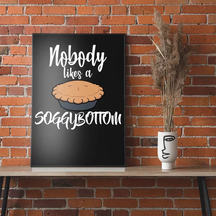 Nobody likes A Soggy Bottom Funny Baking Poster