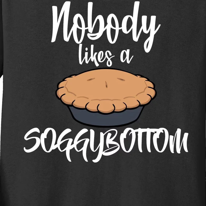 Nobody likes A Soggy Bottom Funny Baking Kids Long Sleeve Shirt