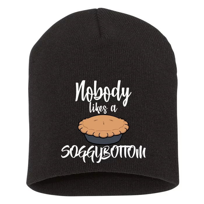 Nobody likes A Soggy Bottom Funny Baking Short Acrylic Beanie