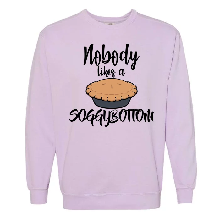 Nobody likes A Soggy Bottom Funny Baking Garment-Dyed Sweatshirt