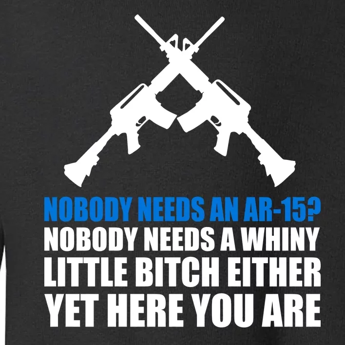 Nobody Needs An AR-15 Rifle Pro Gun Rights Toddler Sweatshirt