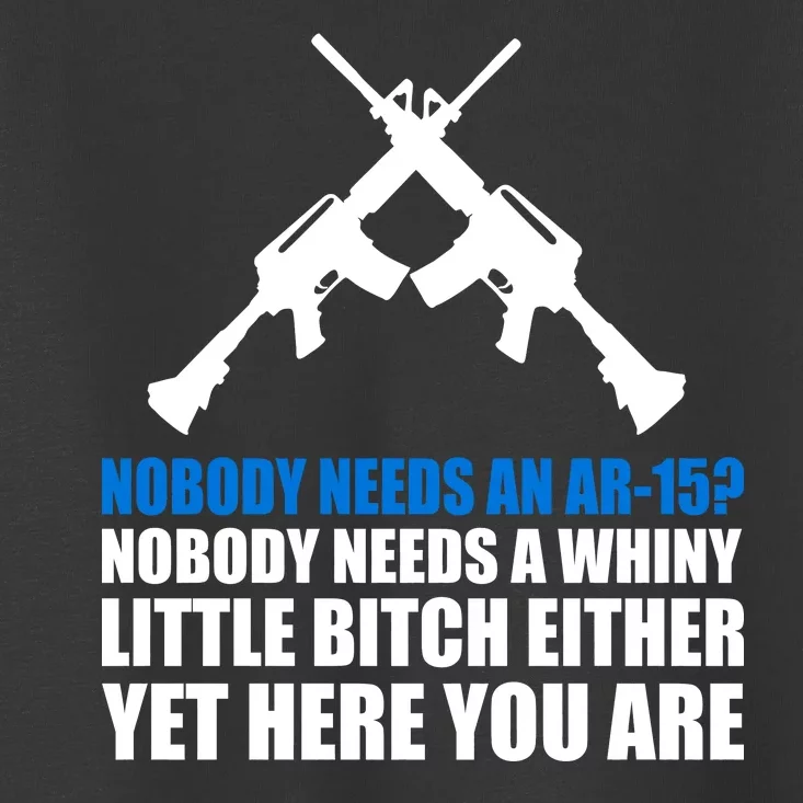 Nobody Needs An AR-15 Rifle Pro Gun Rights Toddler T-Shirt