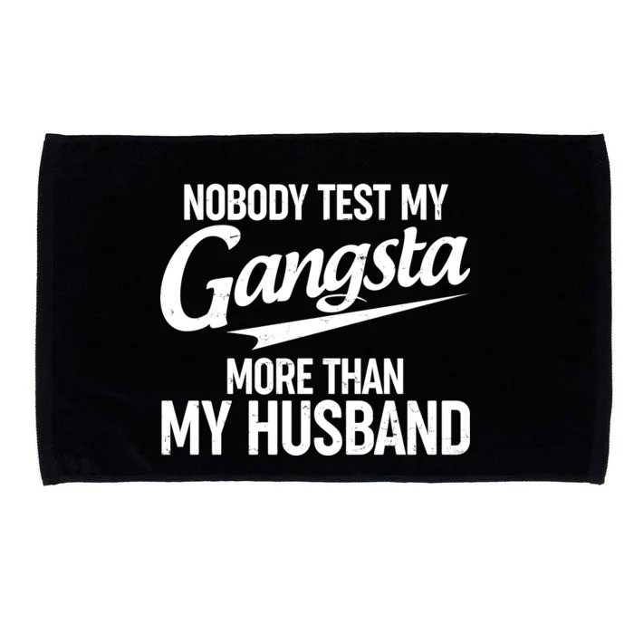 Nobody Test My Gangsta More Than My Husband Microfiber Hand Towel