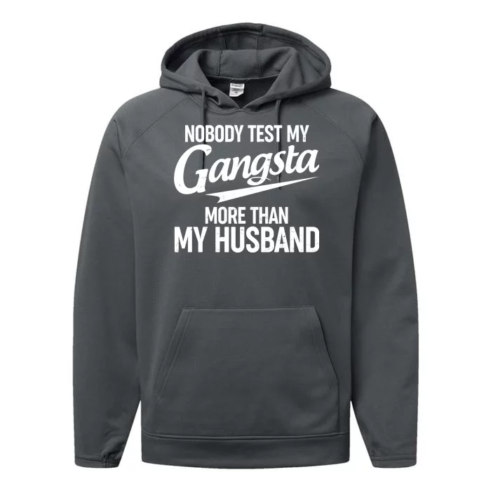 Nobody Test My Gangsta More Than My Husband Performance Fleece Hoodie