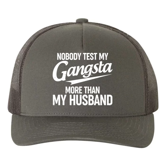 Nobody Test My Gangsta More Than My Husband Yupoong Adult 5-Panel Trucker Hat