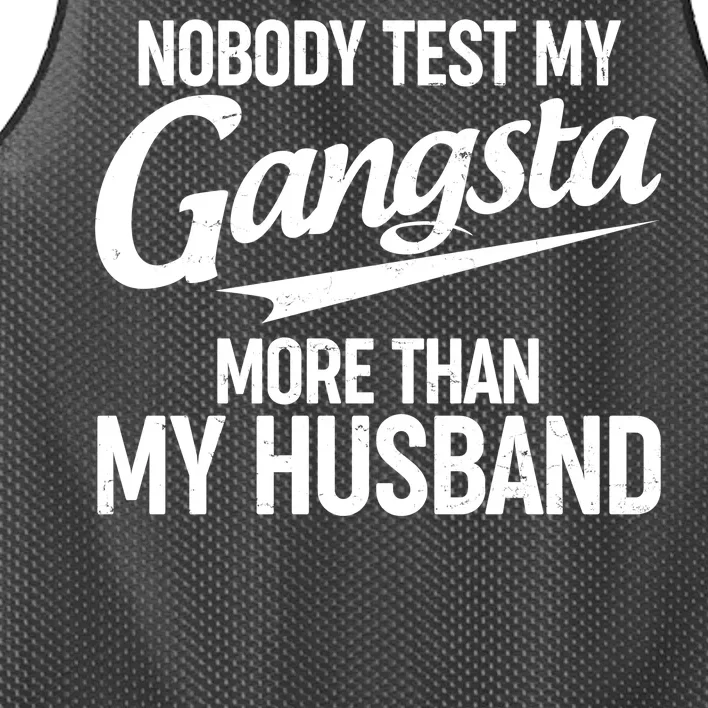 Nobody Test My Gangsta More Than My Husband Mesh Reversible Basketball Jersey Tank