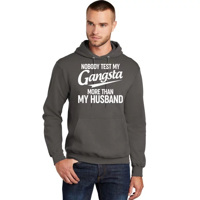 Nobody Test My Gangsta More Than My Husband Tall Hoodie