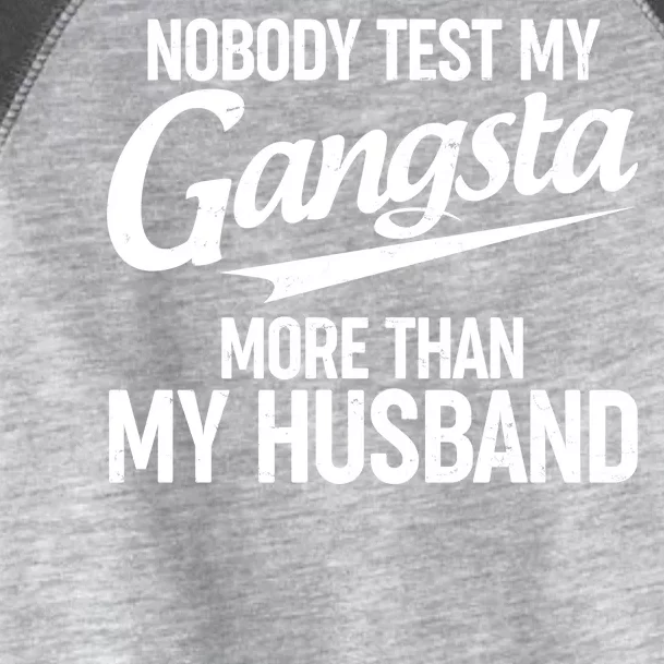 Nobody Test My Gangsta More Than My Husband Toddler Fine Jersey T-Shirt