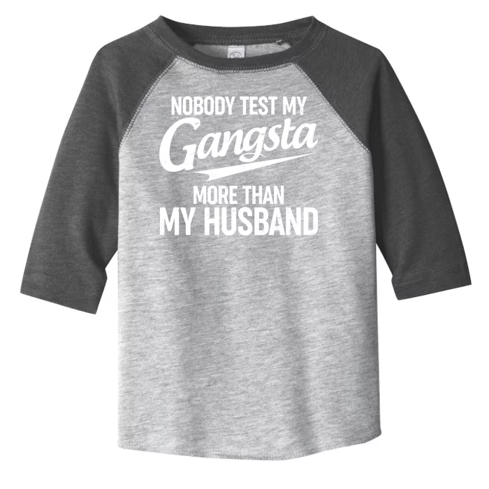 Nobody Test My Gangsta More Than My Husband Toddler Fine Jersey T-Shirt