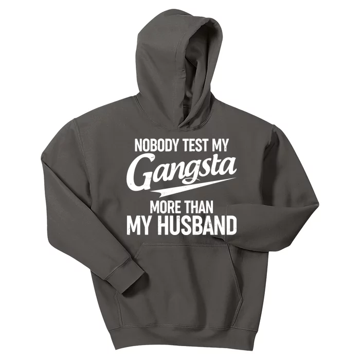 Nobody Test My Gangsta More Than My Husband Kids Hoodie