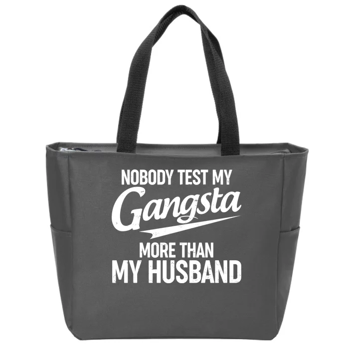 Nobody Test My Gangsta More Than My Husband Zip Tote Bag