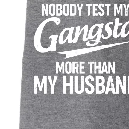 Nobody Test My Gangsta More Than My Husband Doggie 3-End Fleece Hoodie