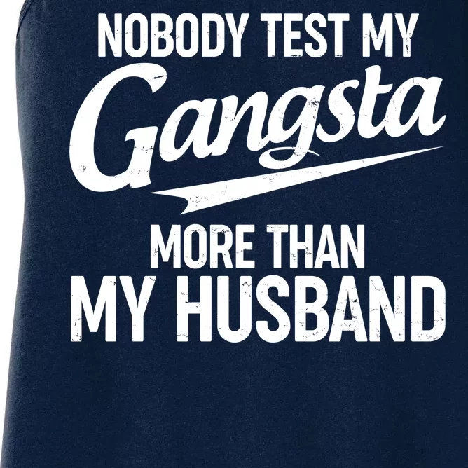 Nobody Test My Gangsta More Than My Husband Women's Racerback Tank