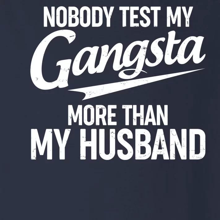 Nobody Test My Gangsta More Than My Husband Toddler Long Sleeve Shirt