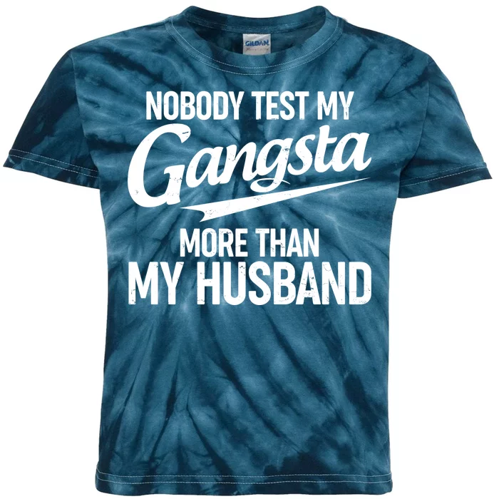 Nobody Test My Gangsta More Than My Husband Kids Tie-Dye T-Shirt