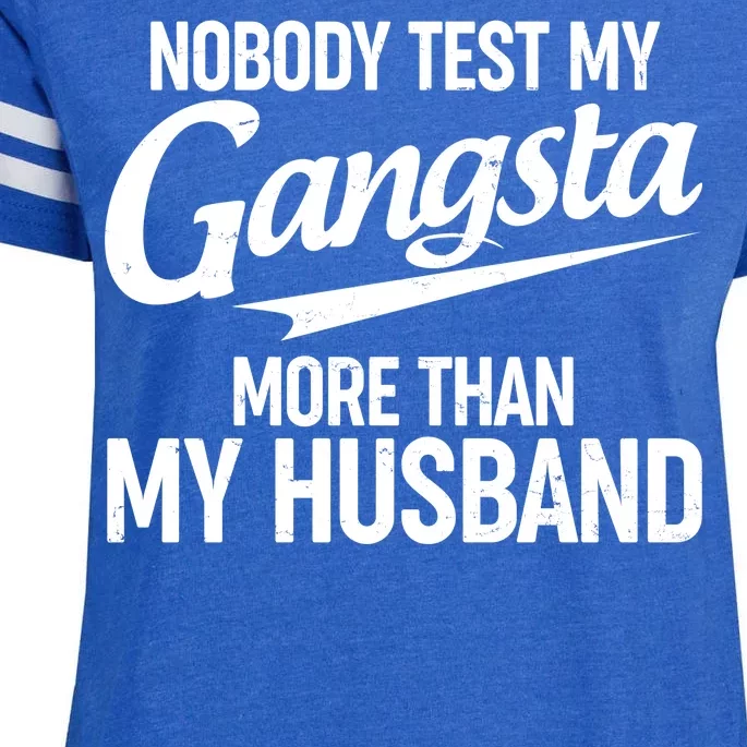 Nobody Test My Gangsta More Than My Husband Enza Ladies Jersey Football T-Shirt