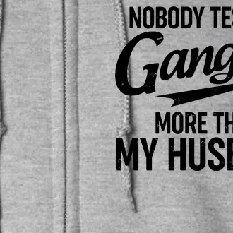 Nobody Test My Gangsta More Than My Husband Full Zip Hoodie