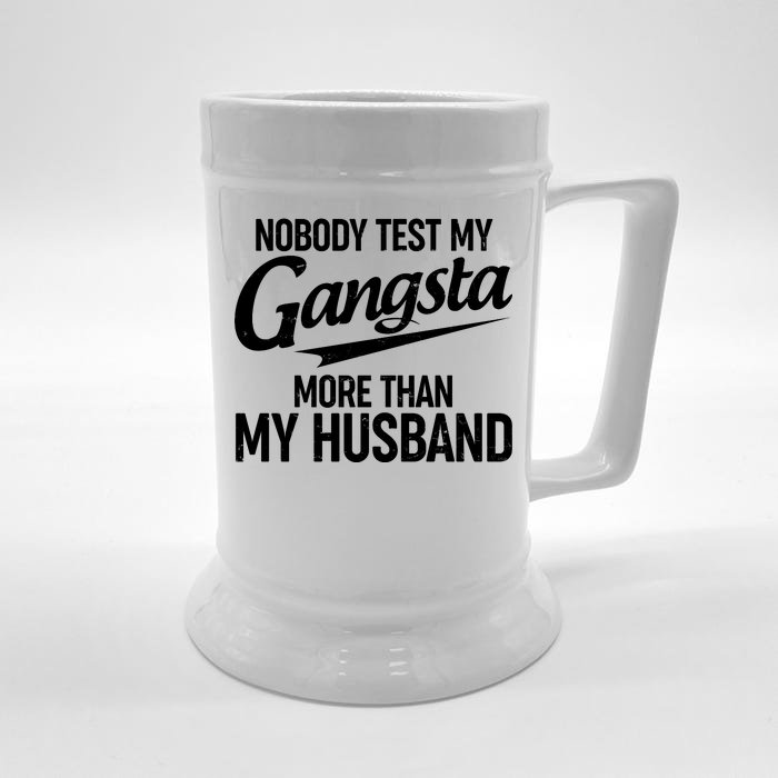 Nobody Test My Gangsta More Than My Husband Front & Back Beer Stein