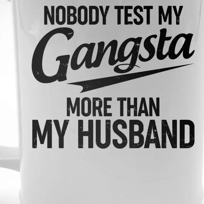 Nobody Test My Gangsta More Than My Husband Front & Back Beer Stein