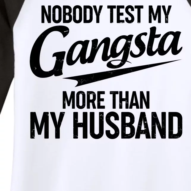 Nobody Test My Gangsta More Than My Husband Women's Tri-Blend 3/4-Sleeve Raglan Shirt