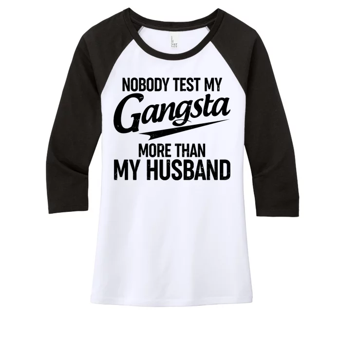 Nobody Test My Gangsta More Than My Husband Women's Tri-Blend 3/4-Sleeve Raglan Shirt