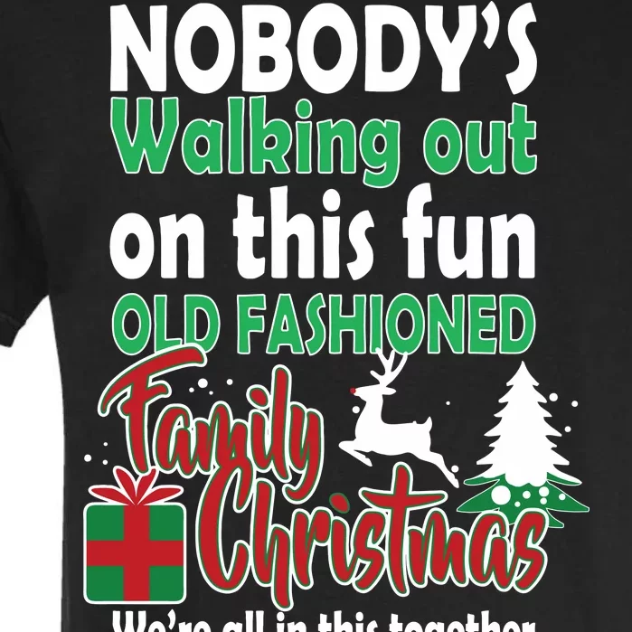 Nobody's Walking Out On This Fun Old Fashion Family Christmas Garment-Dyed Heavyweight T-Shirt