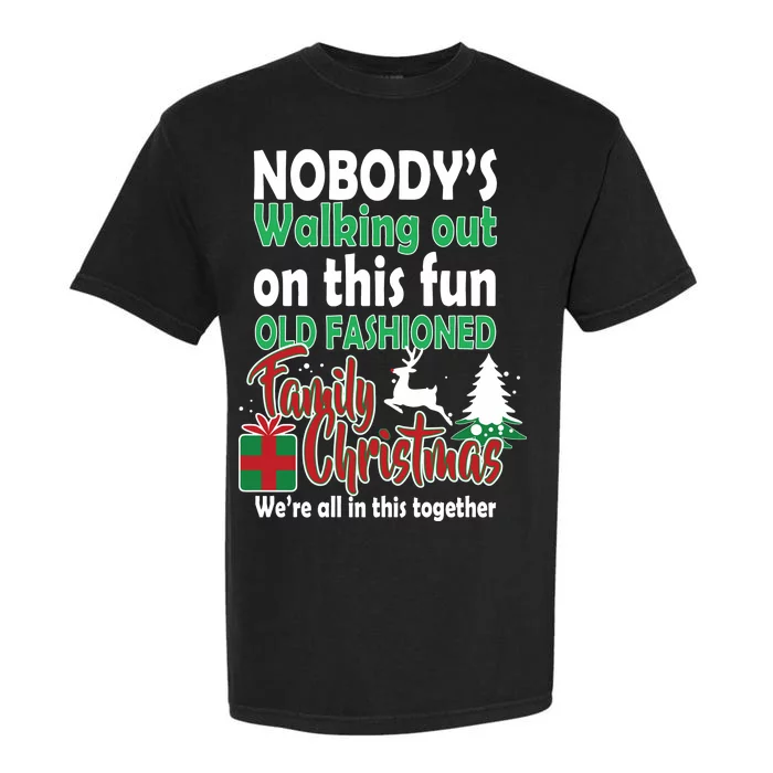 Nobody's Walking Out On This Fun Old Fashion Family Christmas Garment-Dyed Heavyweight T-Shirt