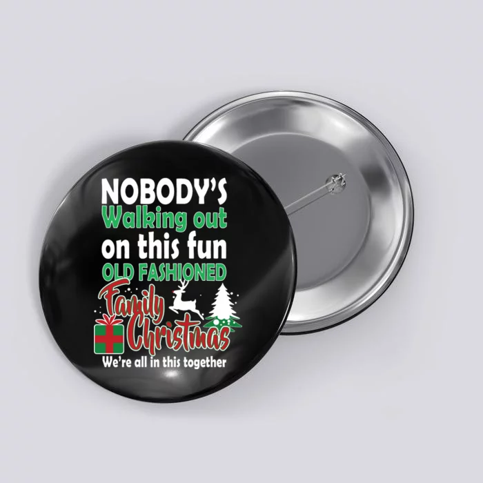 Nobody's Walking Out On This Fun Old Fashion Family Christmas Button