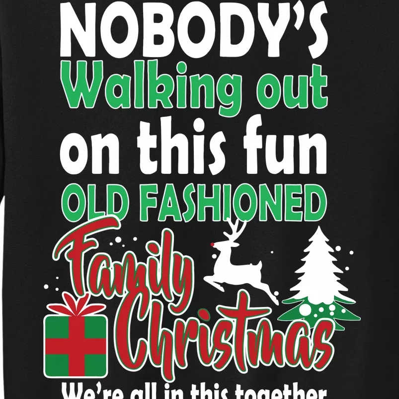 Nobody's Walking Out On This Fun Old Fashion Family Christmas Tall Sweatshirt