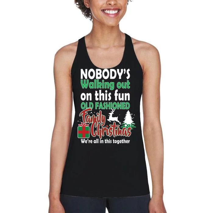 Nobody's Walking Out On This Fun Old Fashion Family Christmas Women's Racerback Tank