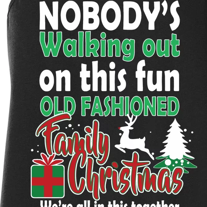 Nobody's Walking Out On This Fun Old Fashion Family Christmas Women's Racerback Tank