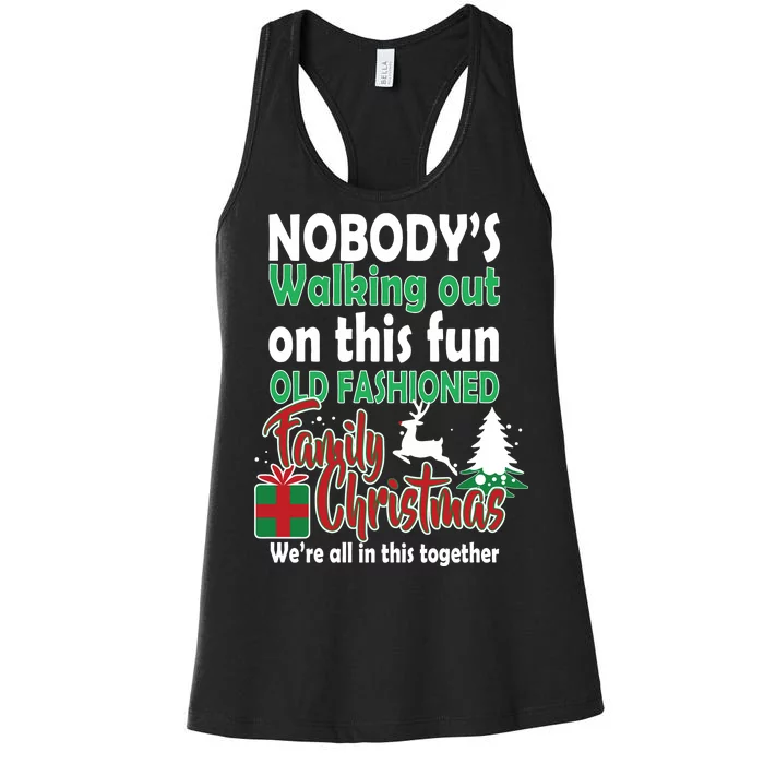 Nobody's Walking Out On This Fun Old Fashion Family Christmas Women's Racerback Tank