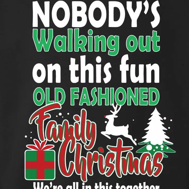 Nobody's Walking Out On This Fun Old Fashion Family Christmas Toddler Hoodie