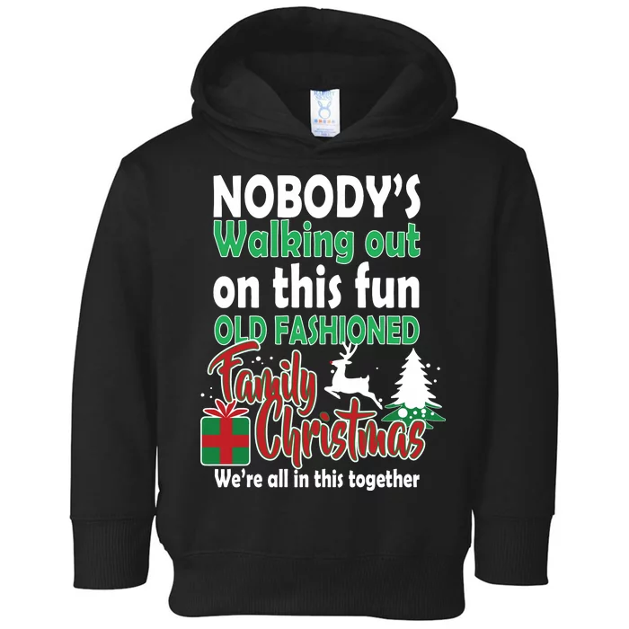 Nobody's Walking Out On This Fun Old Fashion Family Christmas Toddler Hoodie