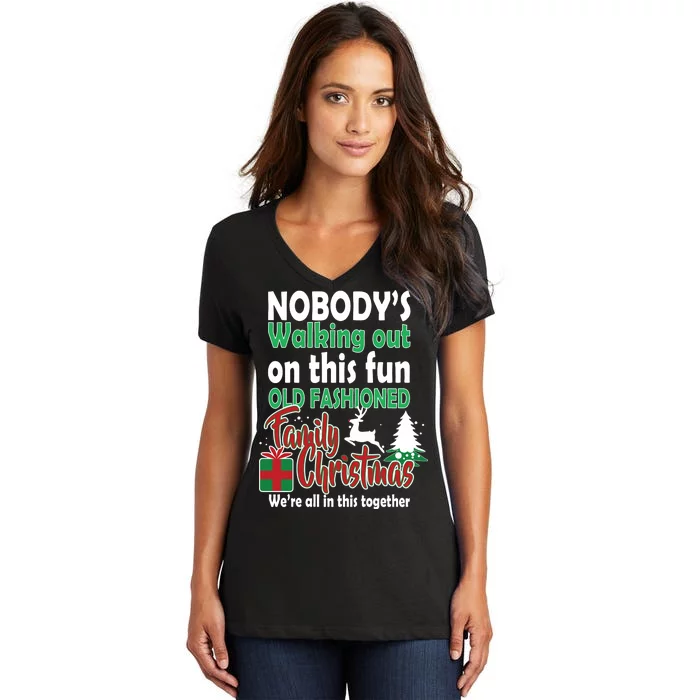 Nobody's Walking Out On This Fun Old Fashion Family Christmas Women's V-Neck T-Shirt