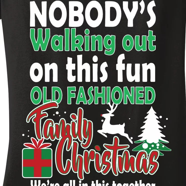 Nobody's Walking Out On This Fun Old Fashion Family Christmas Women's V-Neck T-Shirt