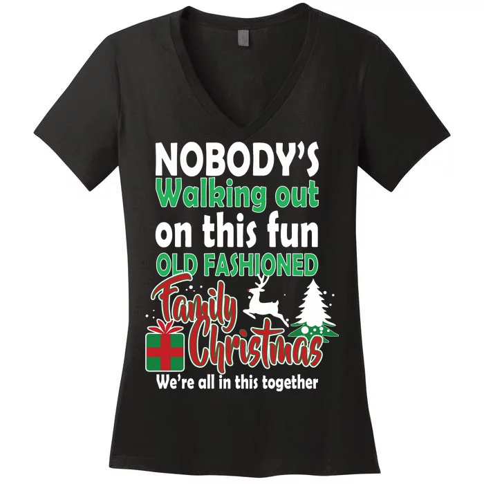 Nobody's Walking Out On This Fun Old Fashion Family Christmas Women's V-Neck T-Shirt