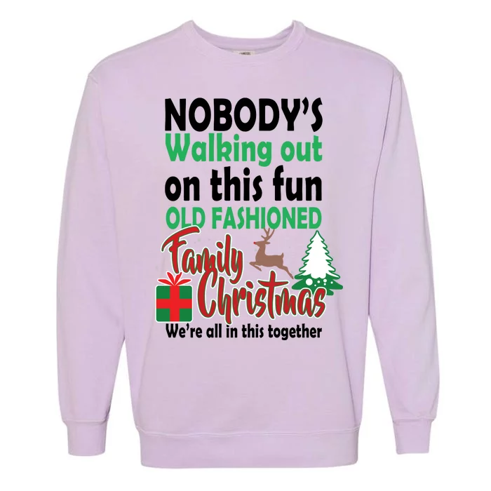 Nobody's Walking Out On This Fun Old Fashion Family Christmas Garment-Dyed Sweatshirt