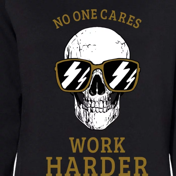 No One Cares Work Harder Skull Gym Motivational Workout Great Gift Womens California Wash Sweatshirt