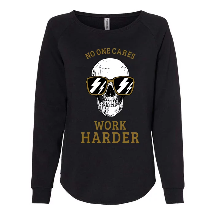 No One Cares Work Harder Skull Gym Motivational Workout Great Gift Womens California Wash Sweatshirt