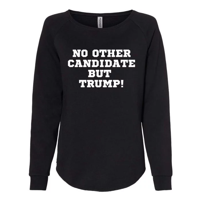 No Other Candidate But Trump Womens California Wash Sweatshirt