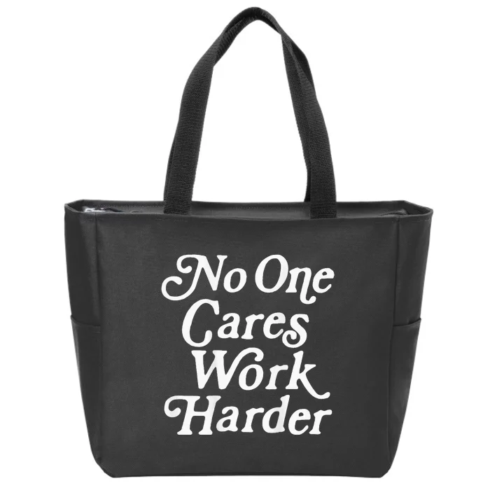 No One Cares Work Harder Funny Motivation Workout Zip Tote Bag