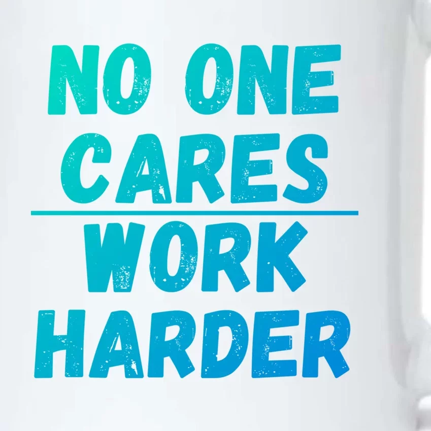 No One Cares Work Harder Gift Black Color Changing Mug