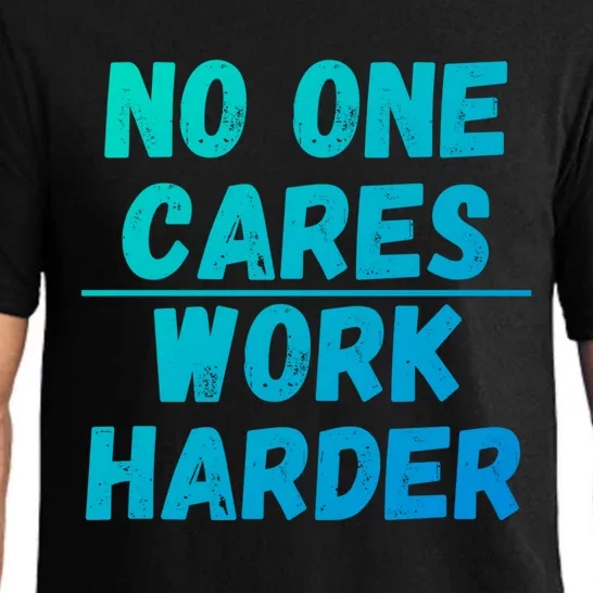 No One Cares Work Harder Gift Pajama Set