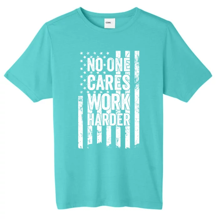 No One Cares Work Harder Motivational Workout Gym ChromaSoft Performance T-Shirt