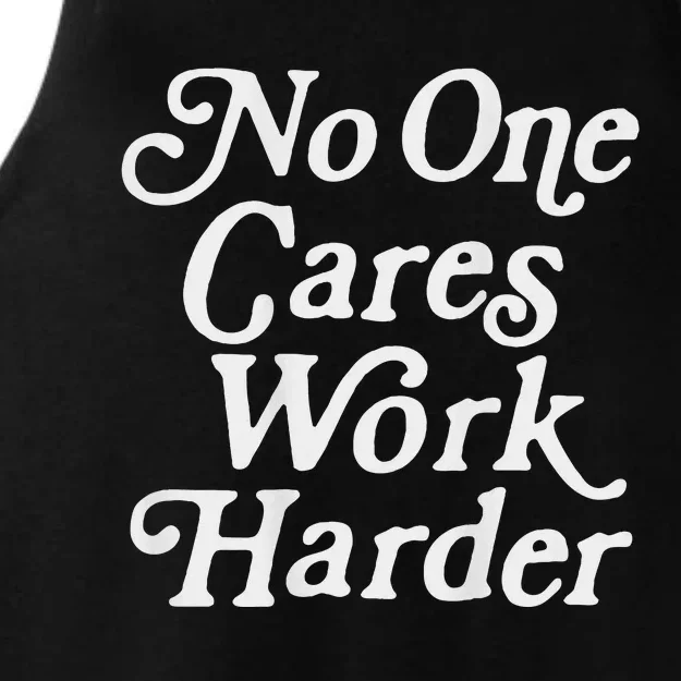 No One Cares Work Harder Gym Motivation Ladies Tri-Blend Wicking Tank