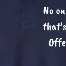 No One Cares Thats Youre Offended Softstyle Adult Sport Polo